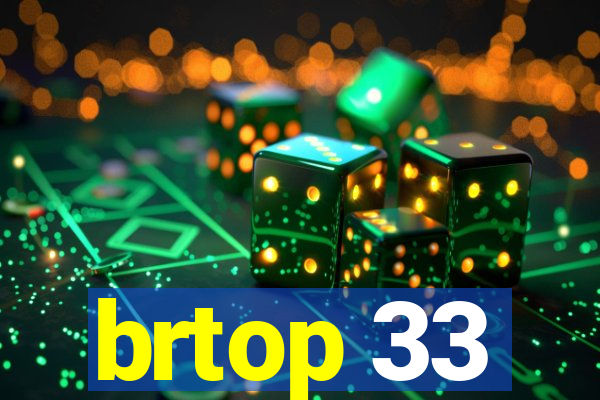 brtop 33